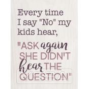 Every time I say "No" my kids hear
