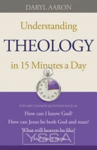 Understanding Theology in 15 Minutes a D