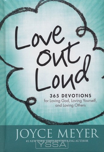 Love Out Loud: 365 Devotions for Loving 