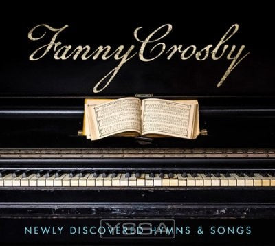 Fanny Crosby: Newly Discovered Hymns(CD)