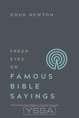 Fresh Eyes on Famous Bible Sayings