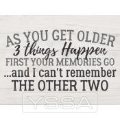 As you get older 3 things happen