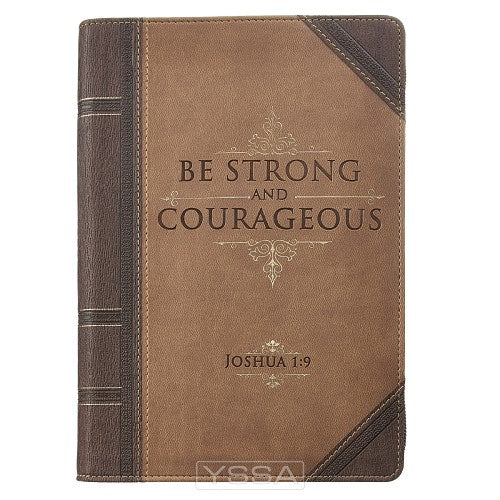 Be strong and courageous