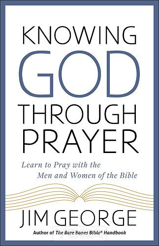 Knowing God Through Prayer