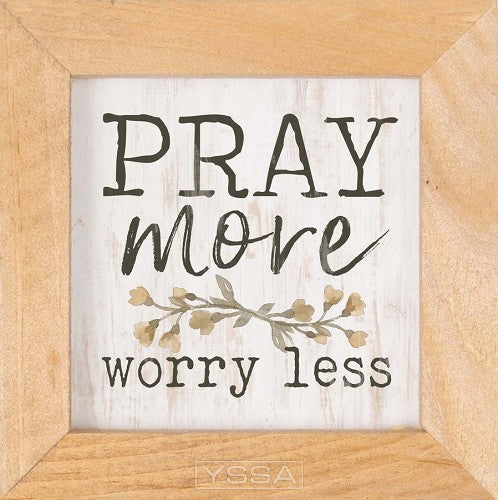 Pray more Worry less - Framed