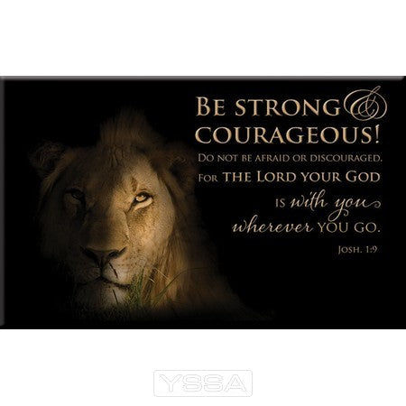 Be strong and Courageous